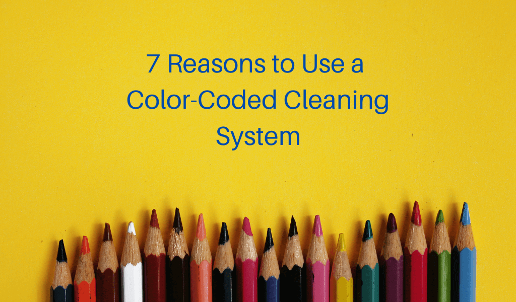7 Reasons to Use a Color-Coded Cleaning System - Janitorial Manager